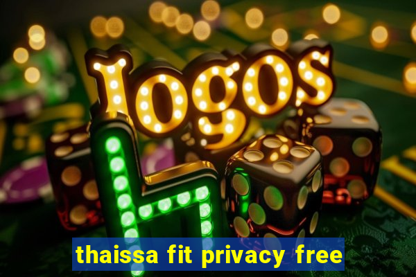 thaissa fit privacy free